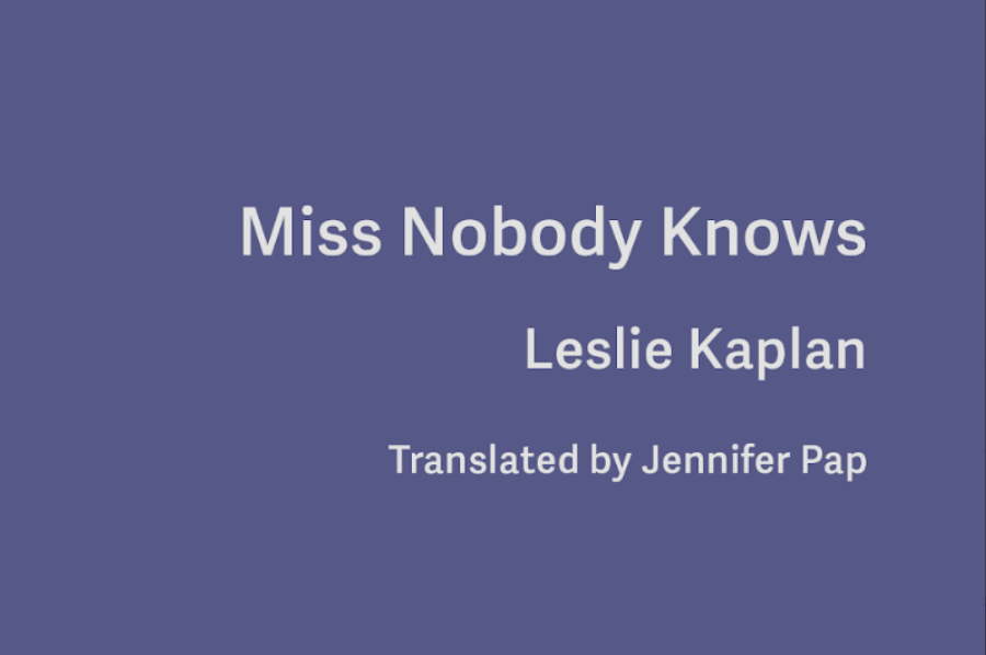 Tripwire Editions – Leslie Kaplan’s Miss Nobody Knows (trans. by Jennifer&nbsp;Pap)